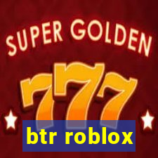 btr roblox